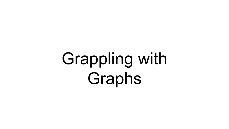 Grappling with Graphs